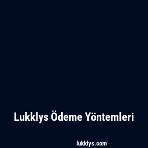 Lukklys Ödeme Yöntemleri
