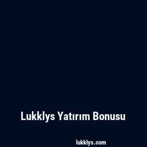 Lukklys Yatırım Bonusu
